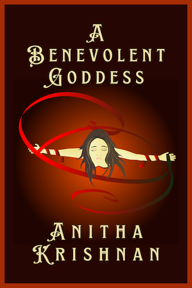 ebook cover of A Benevolent Goddess by Anitha Krishnan featuring a woman with arms outstretched and a red ribbon swirling around her