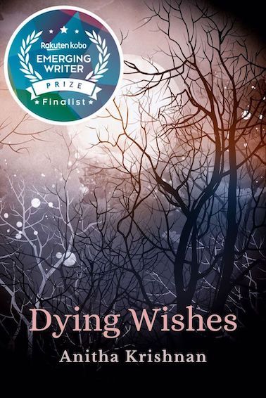 ebook cover of Dying Wishes by Anitha Krishnan featuring a full moon behind a silhouette of leafless branches of trees