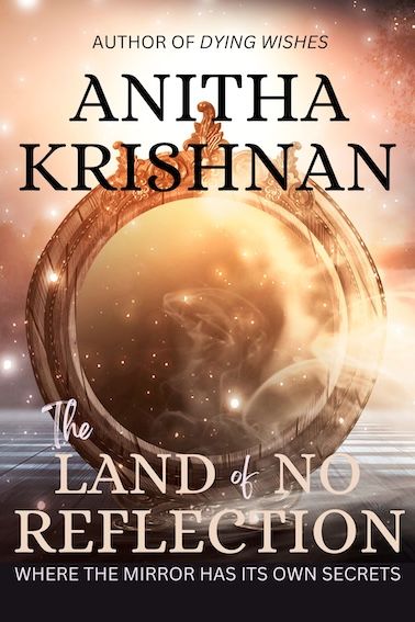Ebook cover of The Land of No Reflection by Anitha Krishnan featuring a round gilded mirror with no reflection