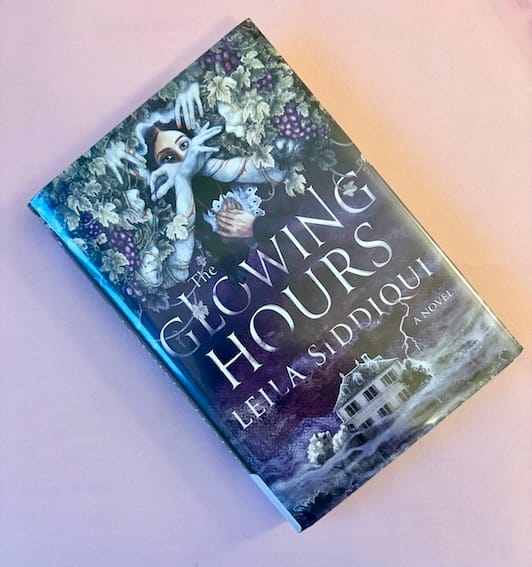 hardback copy of The Glowing Hours by Leila Siddiqui