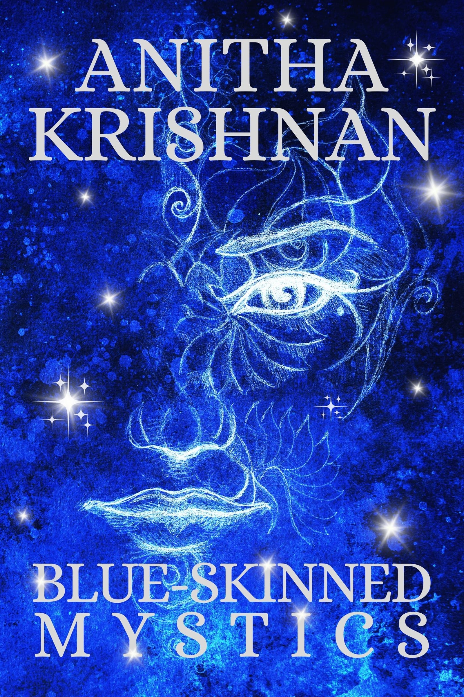 Ebook cover of Blue-Skinned Mystics by Anitha Krishnan featuring a mystical face against a blue, starry background